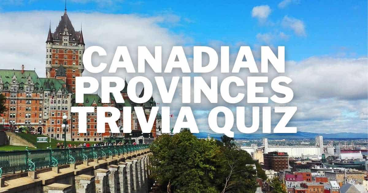 travel-trivia-quiz-20-questions-about-canadian-provinces